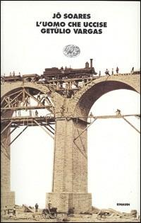 L' uomo che uccise Getulio Vargas - Jô Soares - Libro Einaudi 1999, I coralli | Libraccio.it