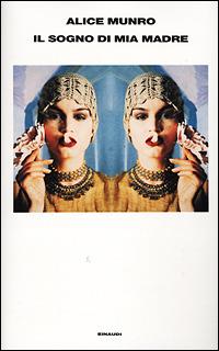 Il sogno di mia madre - Alice Munro - Libro Einaudi 2001, Supercoralli | Libraccio.it