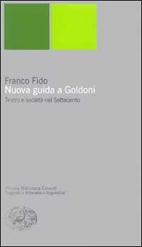 Nuova guida a Goldoni - Franco Fido - Libro Einaudi 2000, Piccola biblioteca Einaudi. Nuova serie | Libraccio.it