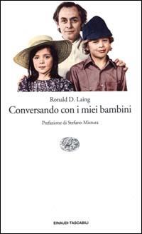 Conversando con i miei bambini - Ronald D. Laing - Libro Einaudi 2000, Einaudi tascabili | Libraccio.it