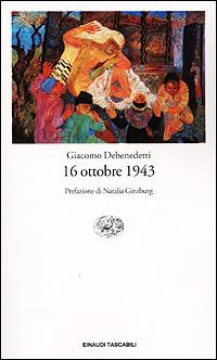 16 ottobre 1943 - Giacomo Debenedetti - Libro Einaudi 2001, Einaudi tascabili | Libraccio.it