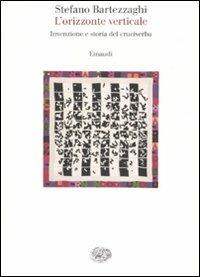 L' orizzonte verticale. Invenzione e storia del cruciverba - Stefano Bartezzaghi - Libro Einaudi 2007, Saggi | Libraccio.it