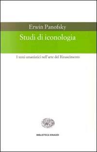 Studi di iconologia - Erwin Panofsky - Libro Einaudi 1999, Biblioteca Einaudi | Libraccio.it
