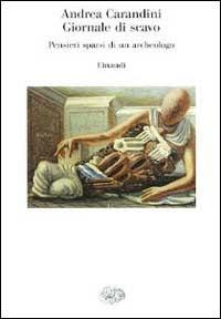 Giornale di scavo - Andrea Carandini - Libro Einaudi 2000, Saggi | Libraccio.it