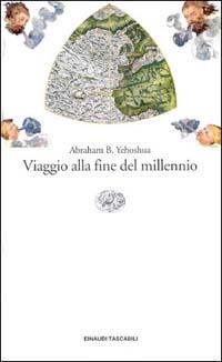 Viaggio alla fine del millennio - Abraham B. Yehoshua - Libro Einaudi 2000, Einaudi tascabili | Libraccio.it