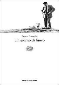 Un giorno di fuoco. Racconti del parentado - Beppe Fenoglio - Libro Einaudi 2000, Einaudi tascabili | Libraccio.it