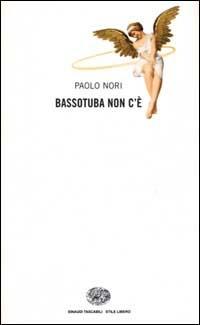 Bassotuba non c'è - Paolo Nori - Libro Einaudi 2000, Einaudi. Stile libero | Libraccio.it