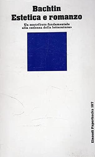 Estetica e romanzo. Teoria e storia del discorso narrativo - Michail Bachtin - Libro Einaudi 1979, Einaudi Paperbacks e Readers | Libraccio.it