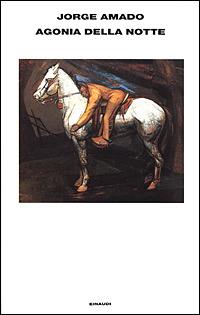 I sotterranei della libertà. Vol. 2: Agonia della notte - Jorge Amado - Libro Einaudi 2001, Supercoralli | Libraccio.it