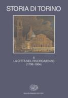 Storia di Torino. Vol. 6: La città nel Risorgimento (1798-1864).  - Libro Einaudi 2000, Grandi opere | Libraccio.it