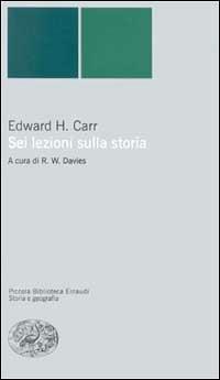 Sei lezioni sulla storia - Edward Carr - Libro Einaudi 2000, Piccola biblioteca Einaudi. Nuova serie | Libraccio.it