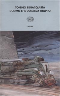 L' uomo che dormiva troppo - Tonino Benacquista - Libro Einaudi 2001, I coralli | Libraccio.it