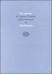 Tre racconti - Gustave Flaubert - Libro Einaudi 2000, Scrittori tradotti da scrittori | Libraccio.it