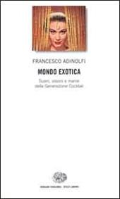 Mondo Exotica. Suoni, visioni e manie della Generazione Cocktail