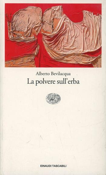 La polvere sull'erba - Alberto Bevilacqua - Libro Einaudi 2000, Einaudi tascabili | Libraccio.it