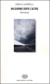 Un giorno dopo l'altro - Carlo Lucarelli - Libro Einaudi 2000, Einaudi. Stile libero | Libraccio.it