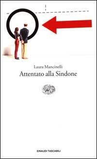 Attentato alla Sindone - Laura Mancinelli - Libro Einaudi 2000, Einaudi tascabili | Libraccio.it