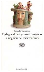 Io, da grande, mi sposo un partigiano. La ringhiera dei miei vent'anni