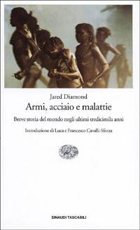 Armi, acciaio e malattie. Breve storia del mondo negli ultimi tredicimila anni - Jared Diamond - Libro Einaudi 2000, Einaudi tascabili | Libraccio.it