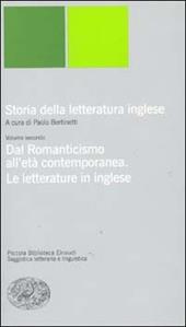 Storia della letteratura inglese. Vol. 2: Dal Romanticismo all'Età contemporanea. La letteratura inglese.