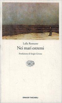 Nei mari estremi - Lalla Romano - Libro Einaudi 2000, Einaudi tascabili | Libraccio.it