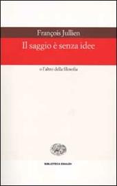 Il saggio è senza idee o l'altro della filosofia