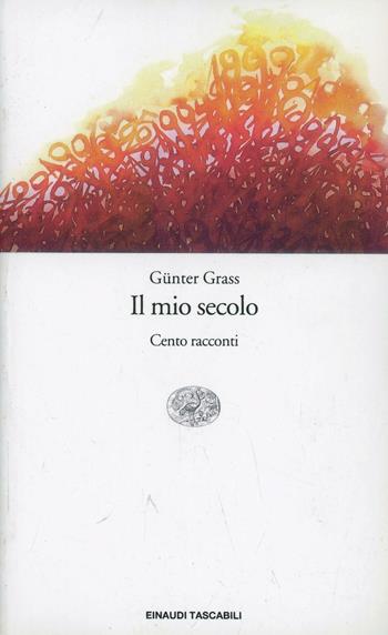 Il mio secolo - Günter Grass - Libro Einaudi 2000, Einaudi tascabili | Libraccio.it