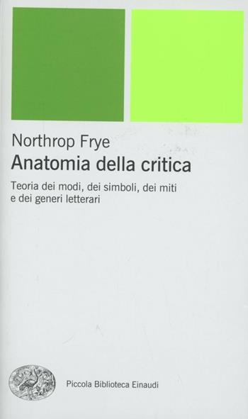 Anatomia della critica - Northrop Frye - Libro Einaudi 2000, Piccola biblioteca Einaudi. Nuova serie | Libraccio.it