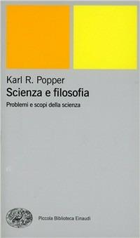 Scienza e filosofia - Karl R. Popper - Libro Einaudi 2000, Piccola biblioteca Einaudi. Nuova serie | Libraccio.it