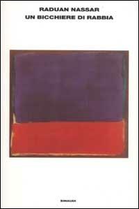 Un bicchiere di rabbia - Raduan Nassar - Libro Einaudi 2002, L'Arcipelago Einaudi | Libraccio.it