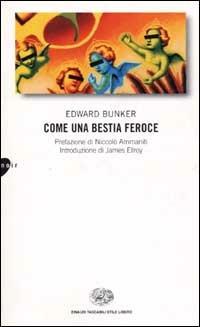 Come una bestia feroce - Edward Bunker - Libro Einaudi 2001, Einaudi. Stile libero | Libraccio.it