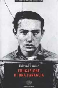 Educazione di una canaglia - Edward Bunker - Libro Einaudi 2002, Einaudi. Stile libero big | Libraccio.it