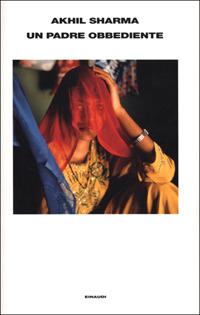 Un padre obbediente - Akhil Sharma - Libro Einaudi 2001, Supercoralli | Libraccio.it