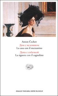 La casa con il mezzanino. La signora con il cagnolino - Anton Cechov - Libro Einaudi 2001, Einaudi tascabili.Serie bilingue | Libraccio.it