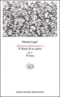 Il diario di un pazzo. Il naso - Nikolaj Gogol' - Libro Einaudi 2001, Einaudi tascabili.Serie bilingue | Libraccio.it
