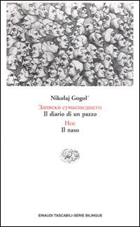 Il diario di un pazzo. Il naso - Nikolaj Gogol' - Libro Einaudi 2001, Einaudi tascabili.Serie bilingue | Libraccio.it
