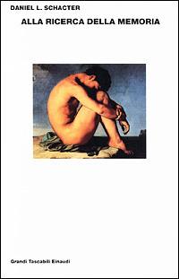Alla ricerca della memoria. Il cervello, la mente e il passato - Daniel L. Schacter - Libro Einaudi 2001, Grandi tascabili | Libraccio.it