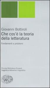 Che cos'è la teoria della letteratura. Fondamenti e problemi