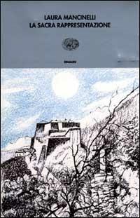 La Sacra Rappresentazione ovvero Come il forte di Exilles fu conquistato ai francesi - Laura Mancinelli - Libro Einaudi 2001, I coralli | Libraccio.it