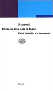 Come se Dio non ci fosse. I laici, i cattolici e la democrazia