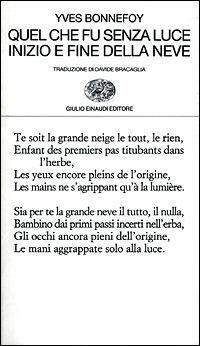 Quel che fu senza luce. Inizio e fine della neve - Yves Bonnefoy - Libro Einaudi 2001, Collezione di poesia | Libraccio.it