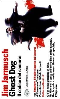 Ghost Dog: il codice del samurai. Con Hagakure. Con videocassetta - Jim Jarmusch, Yamamoto Tsunetomo - Libro Einaudi 2001, Einaudi. Stile libero. Video | Libraccio.it