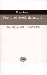 Poetica e filosofia della storia - Péter Szondi - Libro Einaudi 2001, Biblioteca Einaudi | Libraccio.it