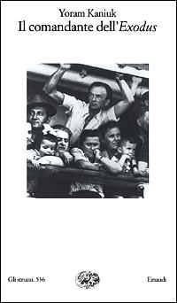 Il comandante dell'Exodus - Yoram Kaniuk - Libro Einaudi 2001, Gli struzzi | Libraccio.it