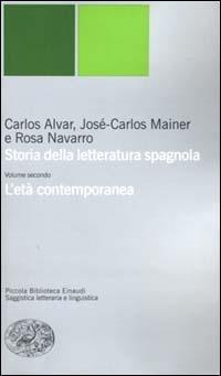 Storia della letteratura spagnola. Vol. 2: L'età contemporanea - Carlos Alvar, José-Carlos Mainer, Rosa Navarro - Libro Einaudi 2000, Piccola biblioteca Einaudi. Nuova serie | Libraccio.it