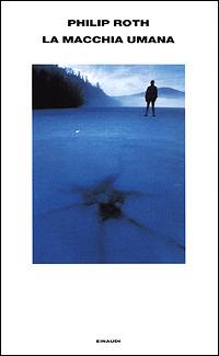 La macchia umana - Philip Roth - Libro Einaudi 2001, Supercoralli | Libraccio.it