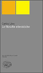 Le filosofie ellenistiche - Carlos Lévy - Libro Einaudi 2002, Piccola biblioteca Einaudi. Nuova serie | Libraccio.it