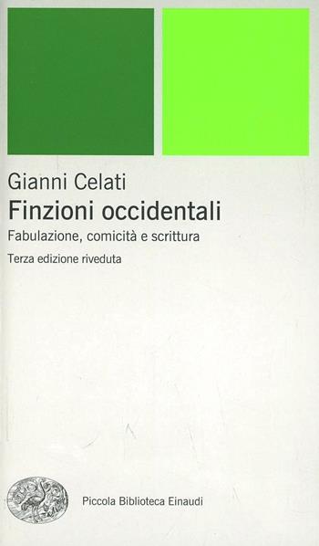 Finzioni occidentali. Fabulazione, comicità e scrittura - Gianni Celati - Libro Einaudi 2001, Piccola biblioteca Einaudi. Nuova serie | Libraccio.it