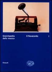 Enciclopedia della musica. Vol. 1: Il Novecento.