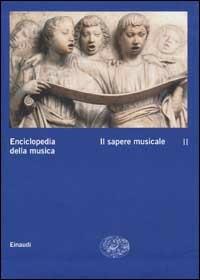 Enciclopedia della musica. Vol. 2: Il sapere musicale.  - Libro Einaudi 2002, Grandi opere | Libraccio.it